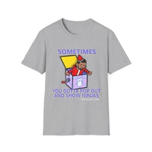 Load image into Gallery viewer, Sometimes You Gotta Pop Out and Show Ninjas