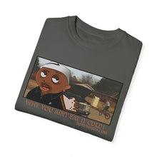 Load image into Gallery viewer, Why You Aint Eat it Cold MEME T-shirt