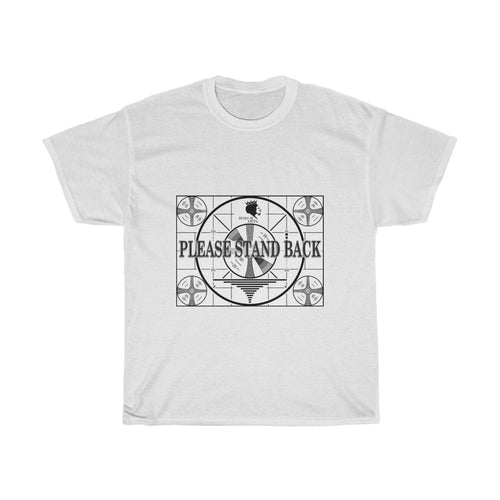 PLEASE STAND BACK Unisex Heavy Cotton Tee