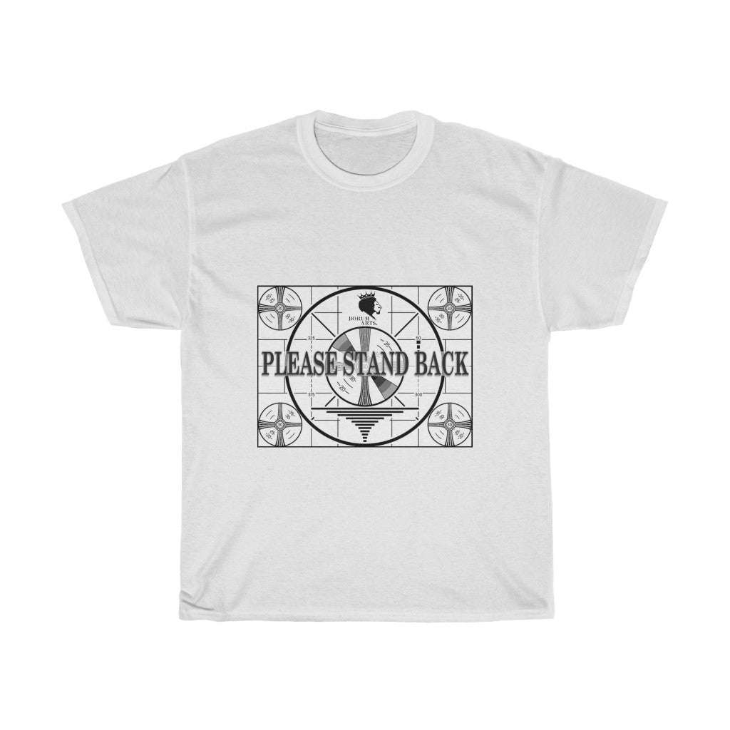 PLEASE STAND BACK Unisex Heavy Cotton Tee