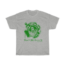 Load image into Gallery viewer, WON&#39;T HE BREW IT GREEN TEA VERSION Unisex Heavy Cotton Tee