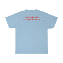 Load image into Gallery viewer, SiiiiiLenceeeee Punnnnnnnnk! Unisex Heavy Cotton Tee