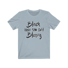 Load image into Gallery viewer, Black is a Blessing Unisex Tee