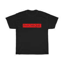 Load image into Gallery viewer, PAYCHEQUE...Unisex Heavy Cotton Tee