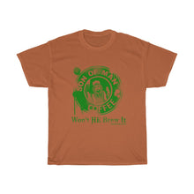 Load image into Gallery viewer, WON&#39;T HE BREW IT GREEN TEA VERSION Unisex Heavy Cotton Tee
