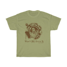 Load image into Gallery viewer, Won&#39;t He Brew It Unisex Heavy Cotton Tee