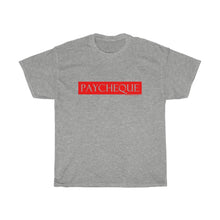 Load image into Gallery viewer, PAYCHEQUE...Unisex Heavy Cotton Tee