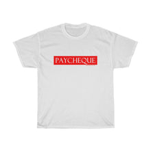 Load image into Gallery viewer, PAYCHEQUE...Unisex Heavy Cotton Tee
