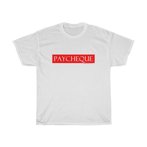 PAYCHEQUE...Unisex Heavy Cotton Tee