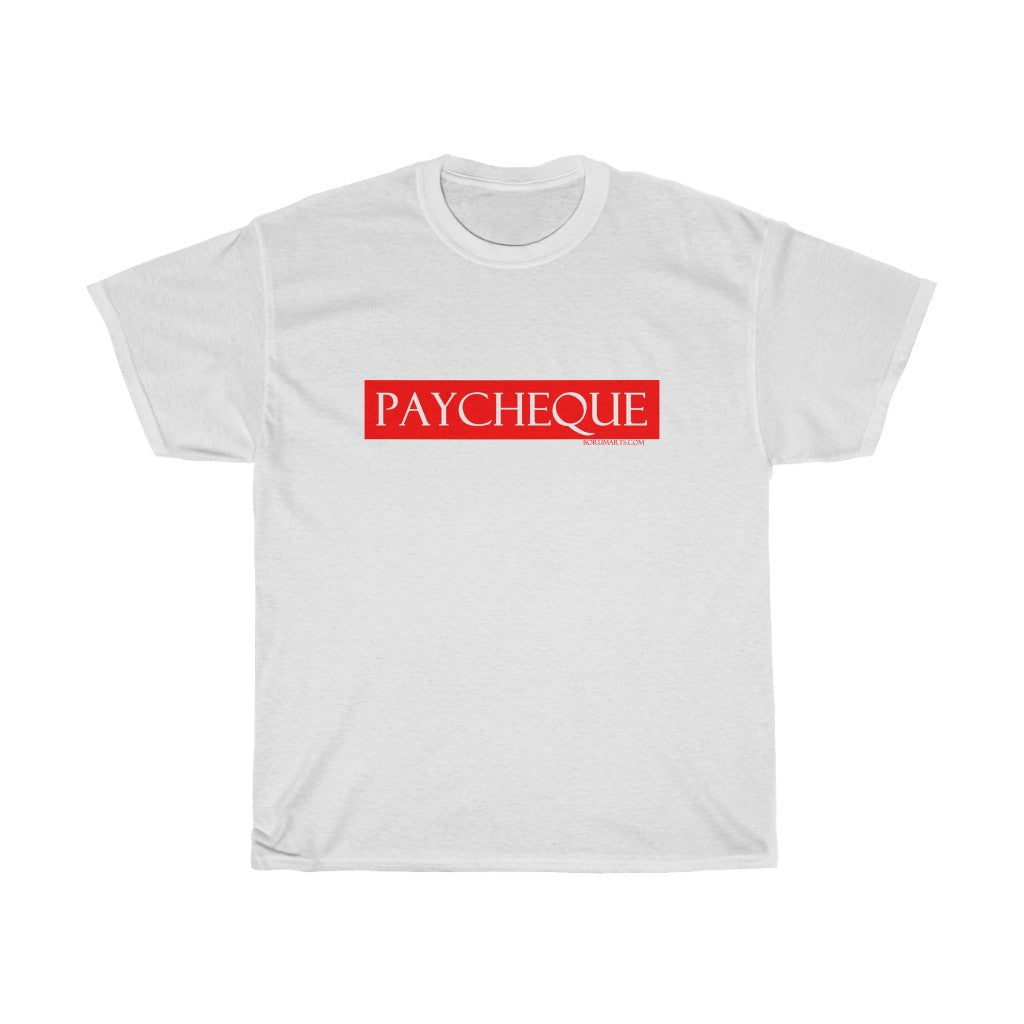 PAYCHEQUE...Unisex Heavy Cotton Tee