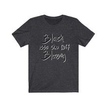 Load image into Gallery viewer, Black is a Blessing Unisex Tee