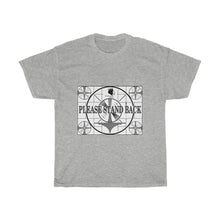 Load image into Gallery viewer, PLEASE STAND BACK Unisex Heavy Cotton Tee
