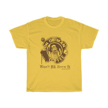 Load image into Gallery viewer, Won&#39;t He Brew It Unisex Heavy Cotton Tee