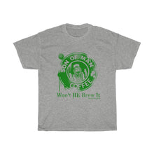Load image into Gallery viewer, WON&#39;T HE BREW IT GREEN TEA VERSION Unisex Heavy Cotton Tee